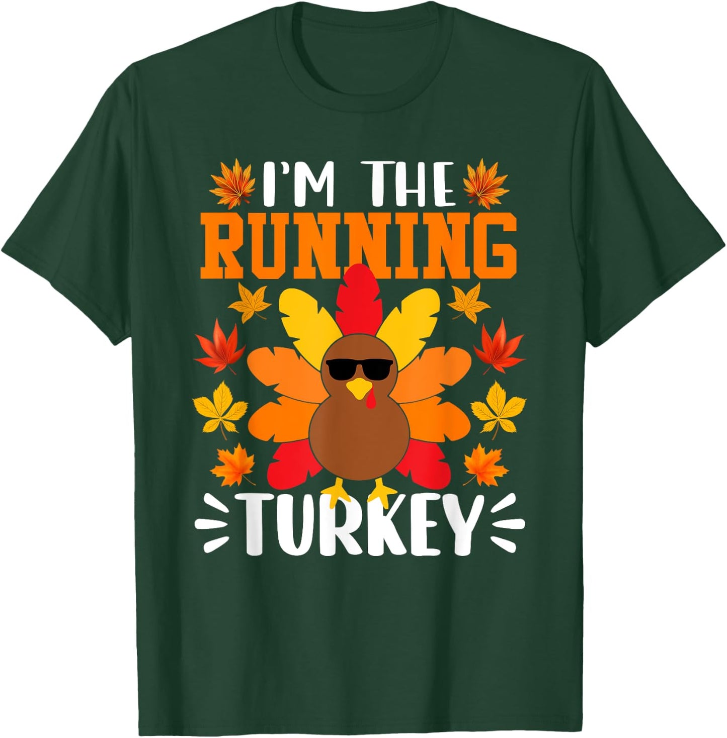 I'm The Running Turkey Shirt Funny Turkey Thanksgiving T-Shirt - T-Shirt | Forest