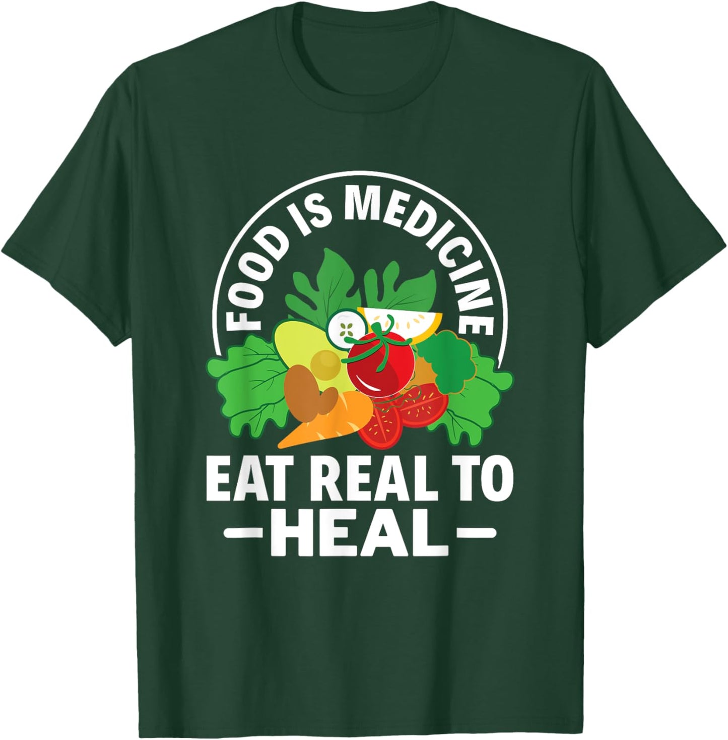 Food Is Medicine Eat Real To Heal Nutritionist Dietitian T-Shirt - T-Shirt | Forest