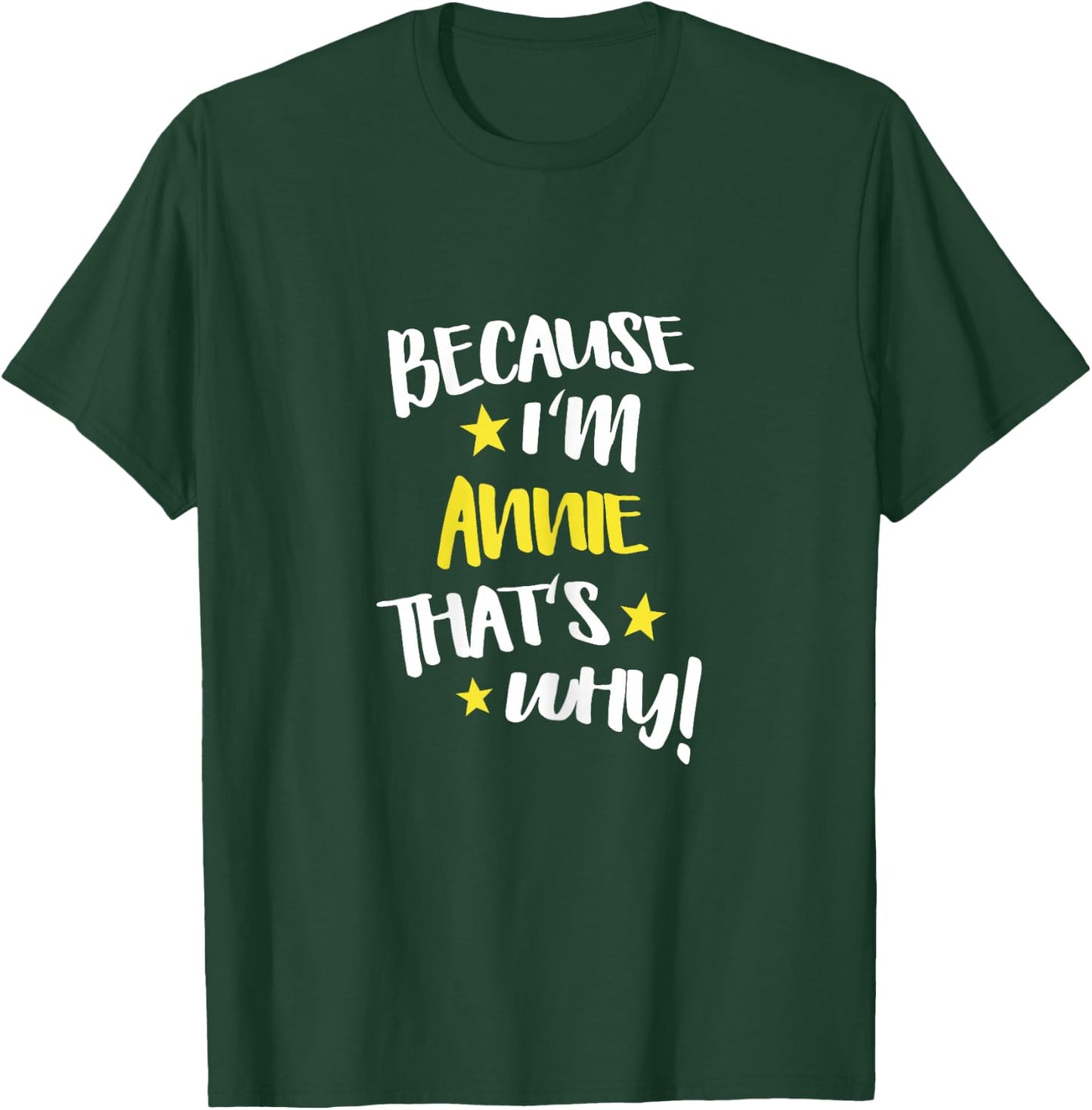 Because I'm Annie That's Why Funny Custom Name Gift T-Shirt - T-Shirt | Forest