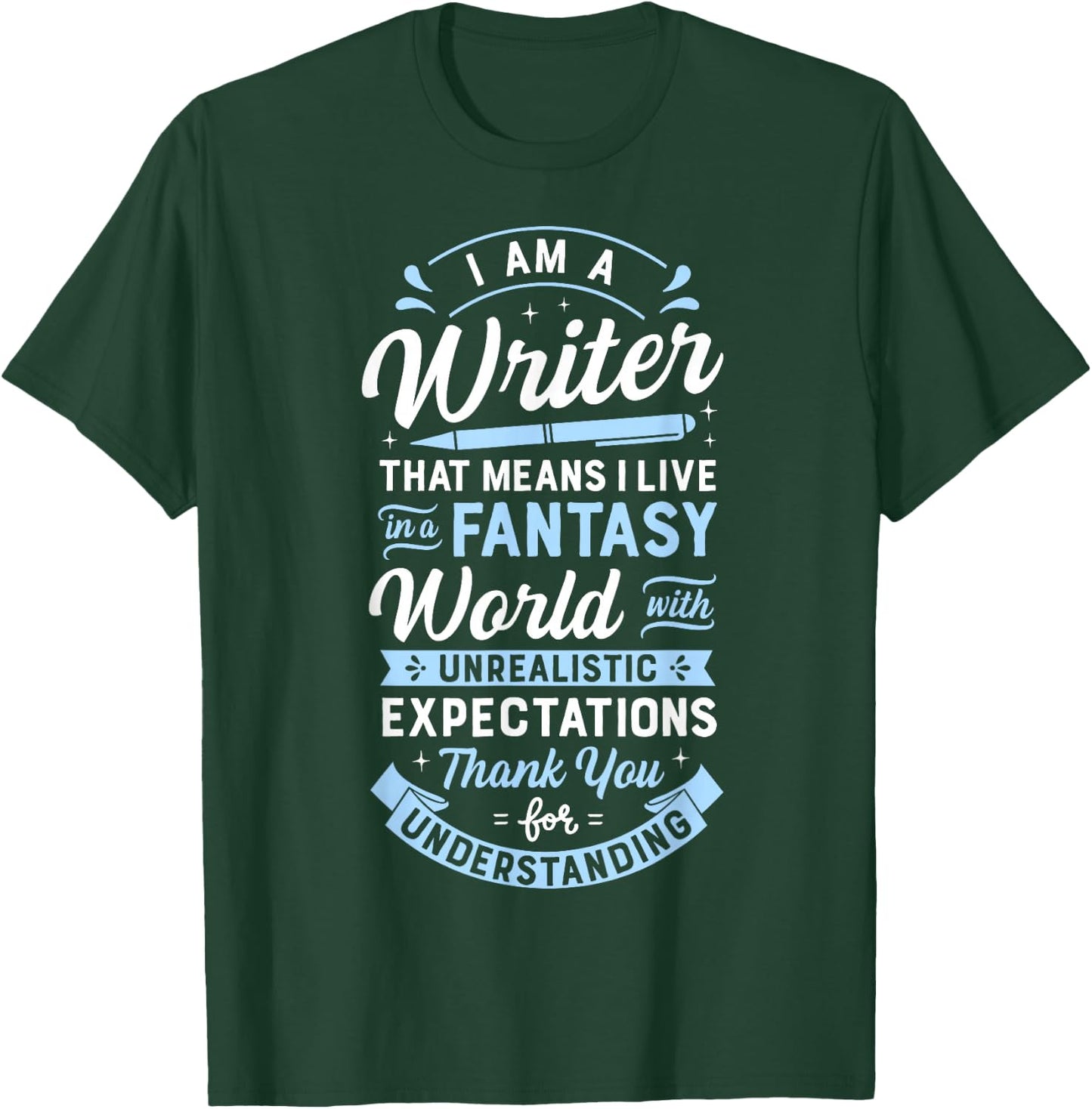 I Am A Writer That Means I Live In A Fantasy World Funny T-Shirt - T-Shirt | Forest