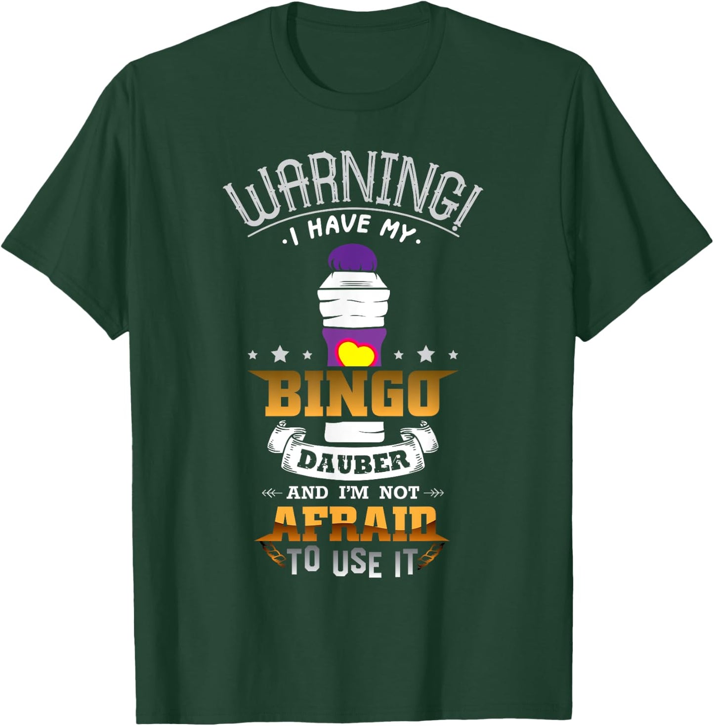 Warning I Have My Bingo Dauber And I'm Not Afraid To Use It T-Shirt - T-Shirt | Forest