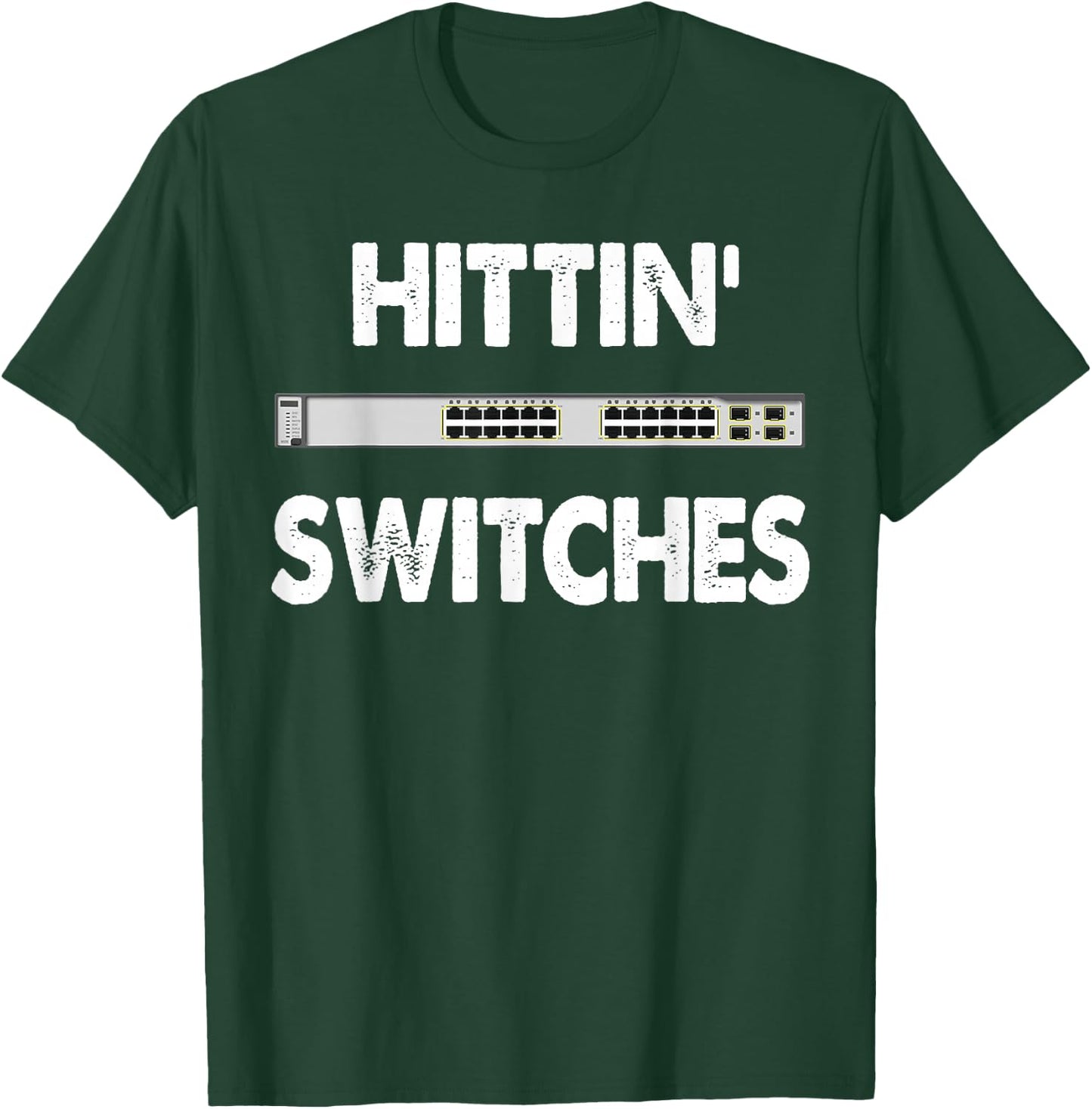 Network Systems Engineer IT Hittin Switches T-Shirt - T-Shirt | Forest