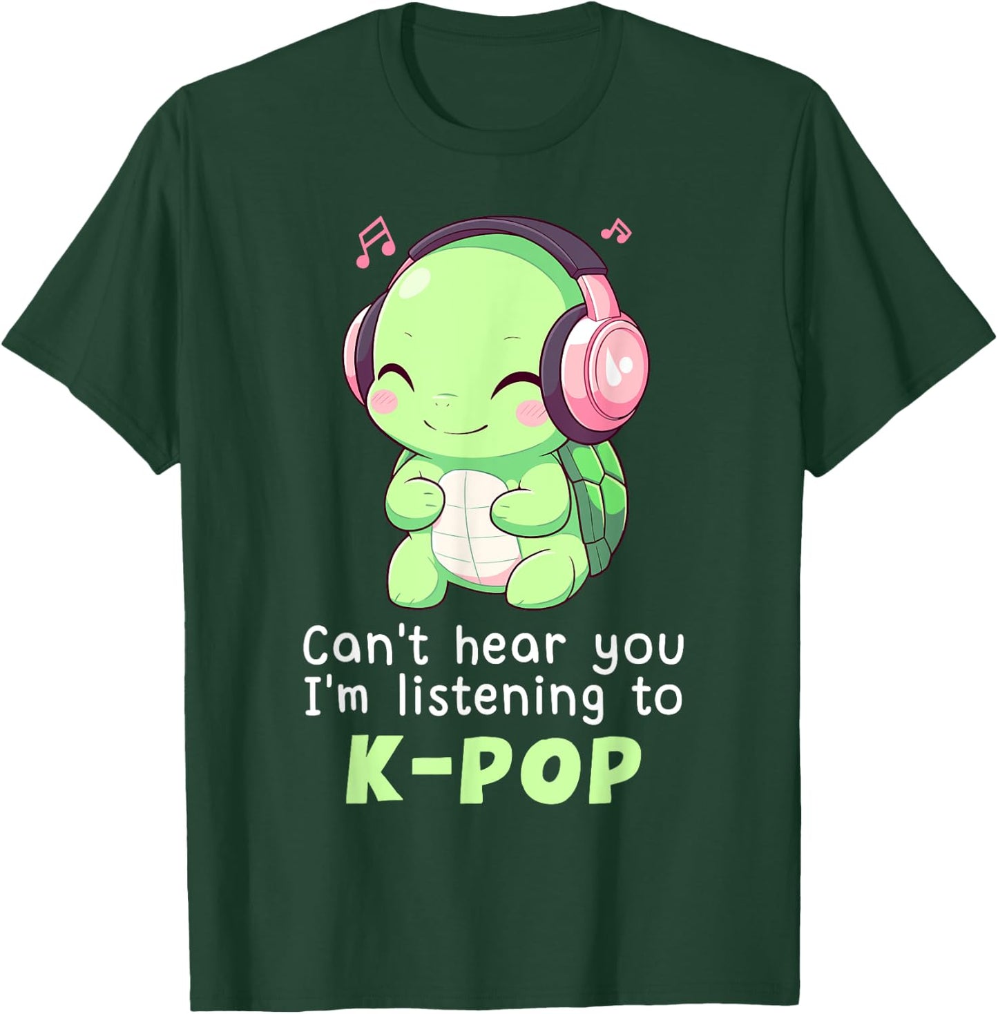 Cute Turtle Merch Can't Hear You I'm Listening to Kpop T-Shirt - T-Shirt | Forest