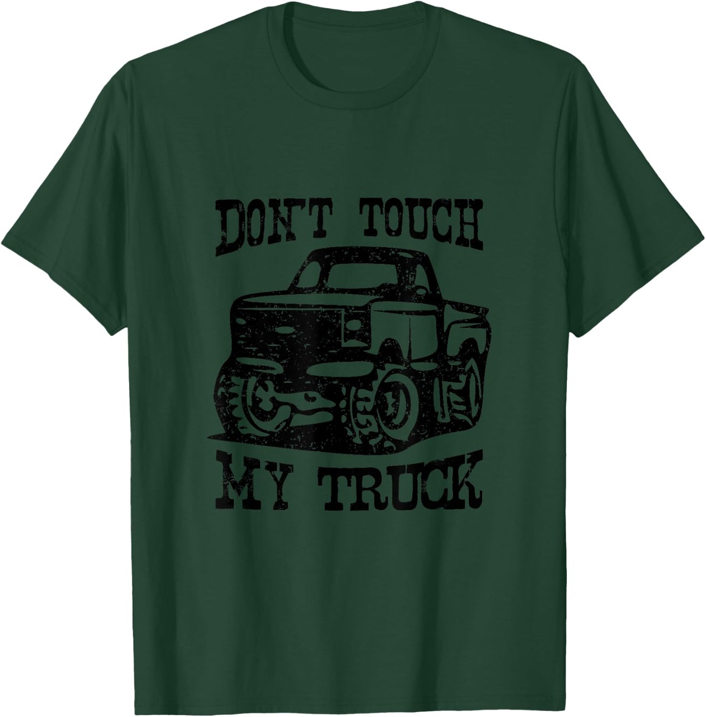 Don't Touch My Truck Car Stuff Tools T-Shirt - T-Shirt | Forest