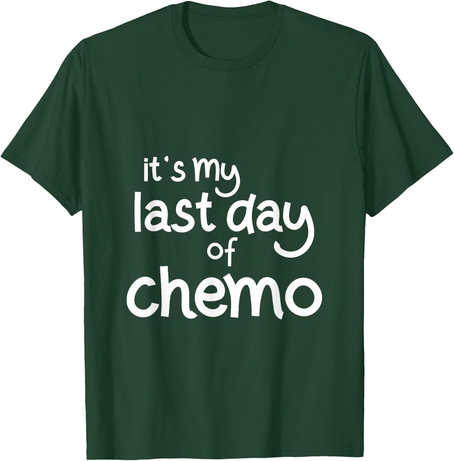 It's My Last Day of Chemo Celebration Shirt T-Shirt - T-Shirt | Forest
