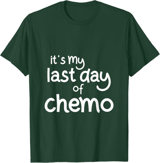 It's My Last Day of Chemo Celebration Shirt T-Shirt - T-Shirt | Forest