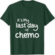 It's My Last Day of Chemo Celebration Shirt T-Shirt - T-Shirt | Forest