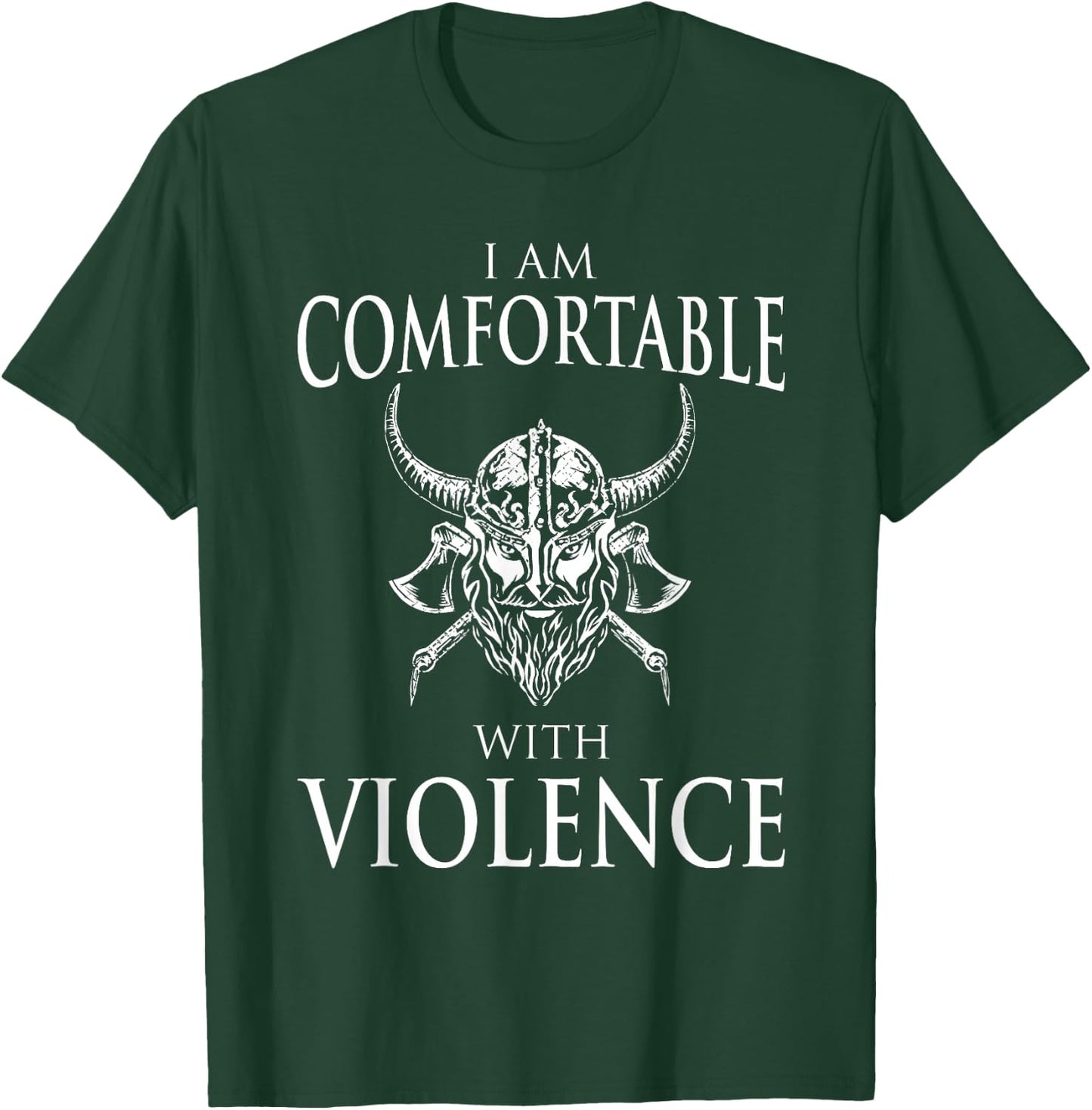 I Am Comfortable With Violence Funny Viking Gift Men Women T-Shirt - T-Shirt | Forest