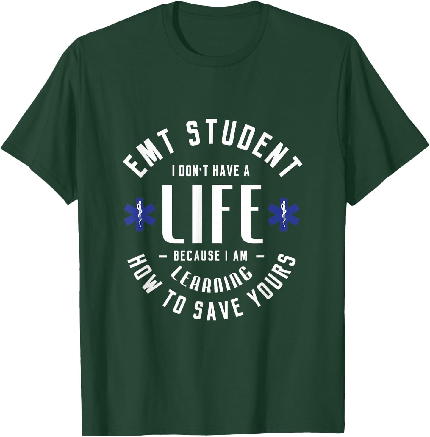 EMT student I don't have a life because Medical Student EMS T-Shirt - T-Shirt | Forest