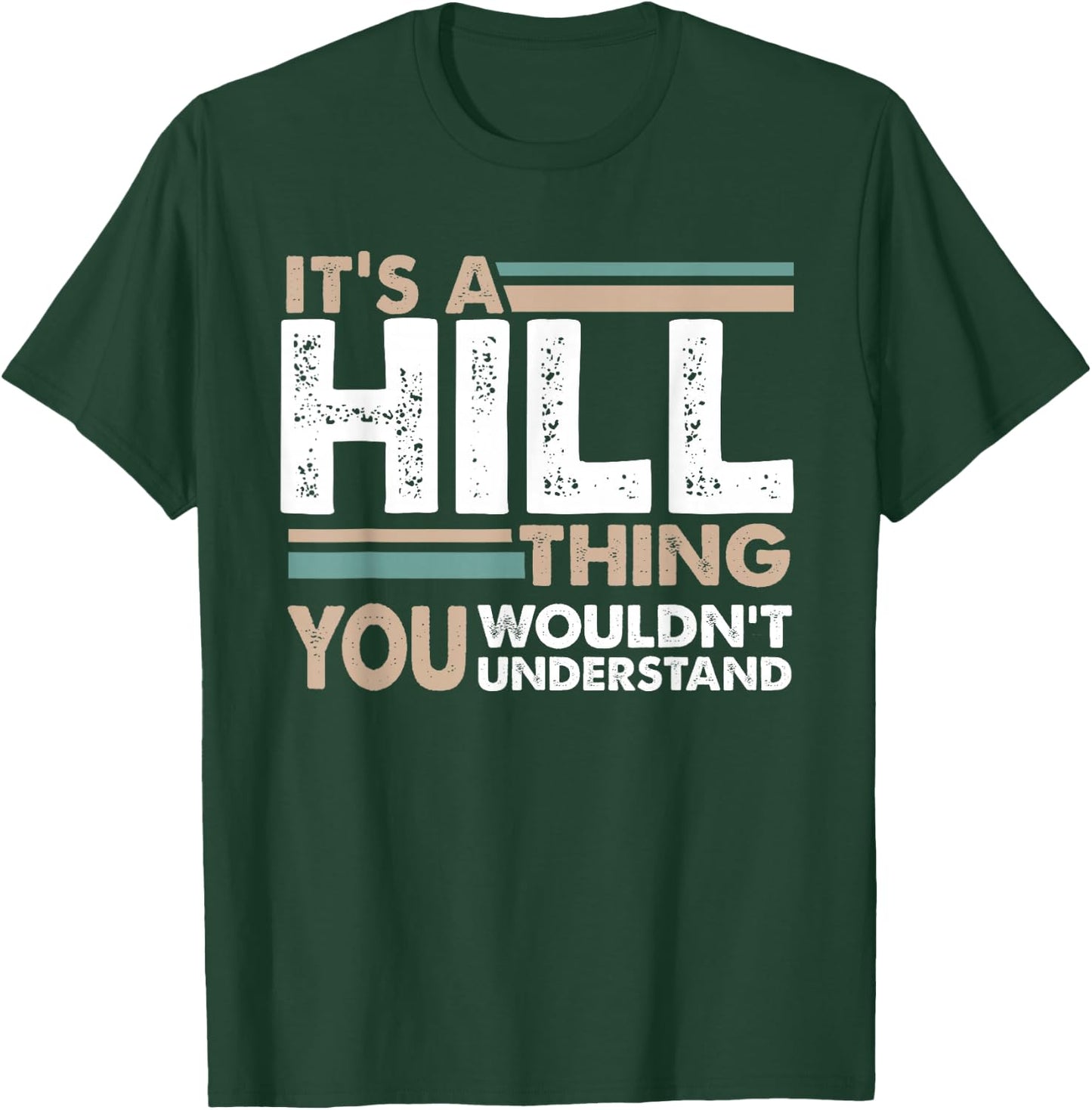 It's A Hill Thing You Wouldn't Understand Family Name T-Shirt - T-Shirt | Forest