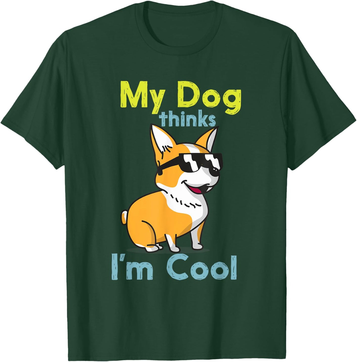 My Dog Thinks I'm Cool Cute Funny Dogs Pet Lover T-Shirt - T-Shirt | Forest