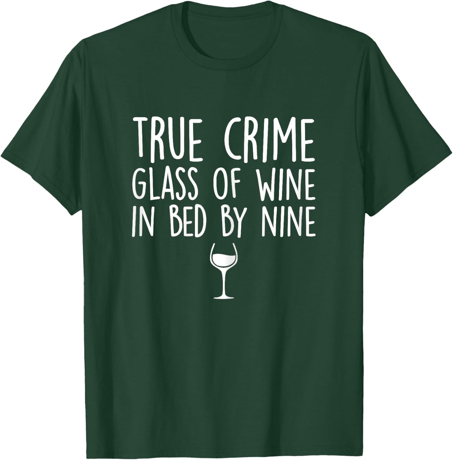 True Crime Glass of Wine in Bed by Nine Funny T-Shirt - T-Shirt | Forest