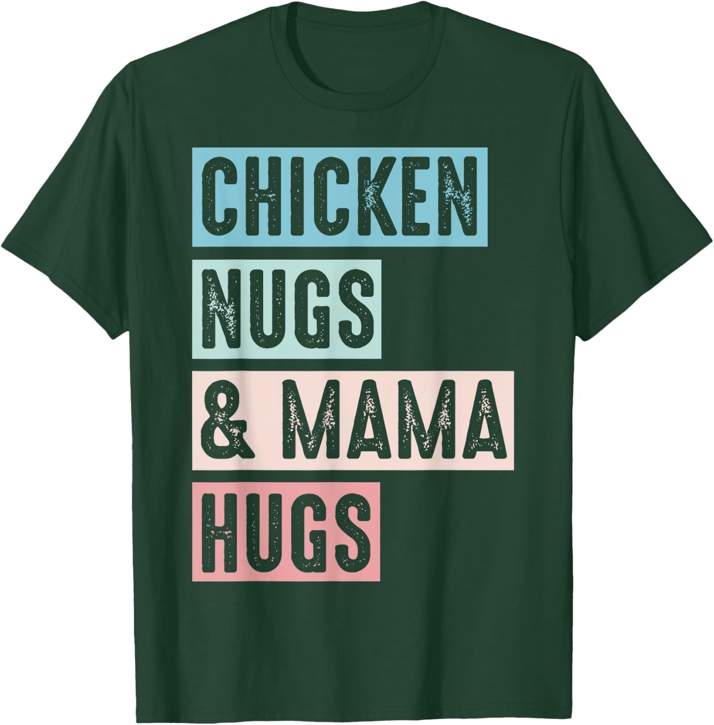 Nugs And Hugs Chicken Nugs And Mama Hugs And Chicken Nugs T-Shirt - T-Shirt | Forest