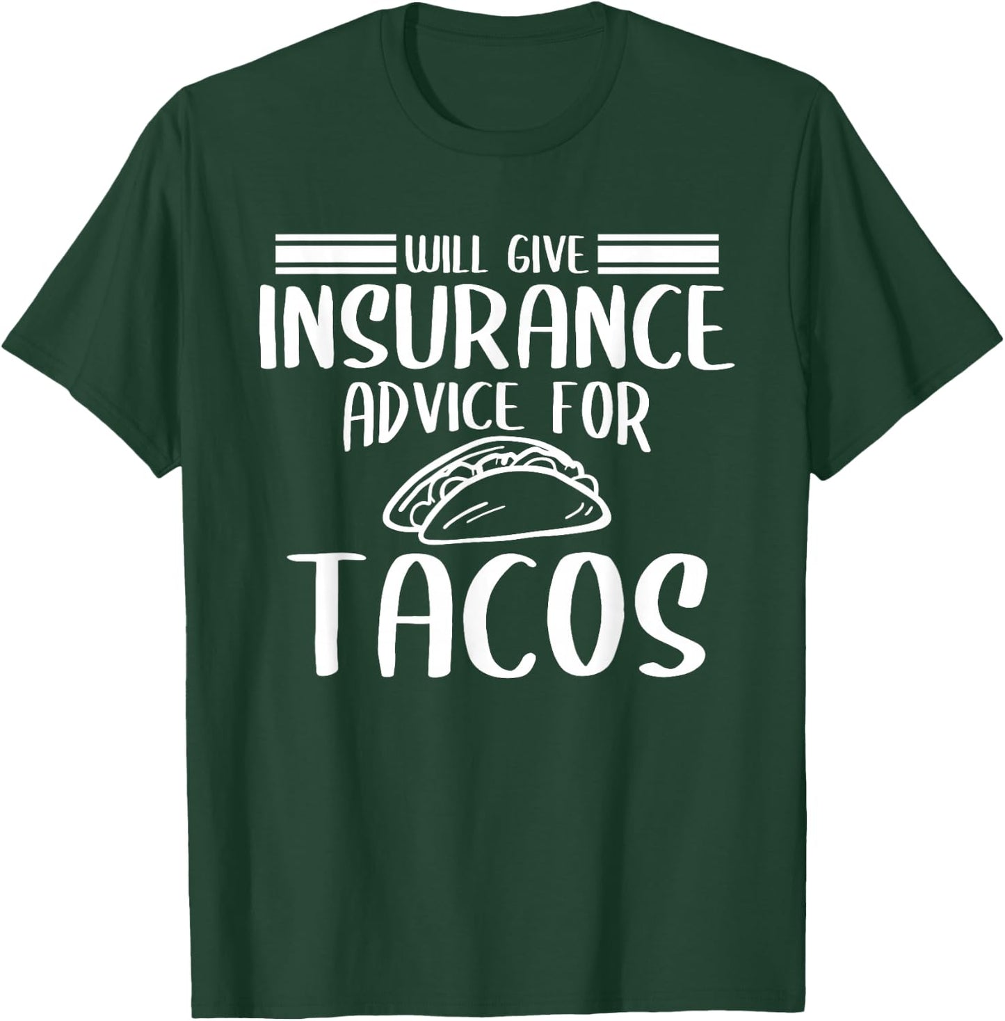 Will Give Insurance Advice For Tacos Funny Insurance Agent T-Shirt - T-Shirt | Forest