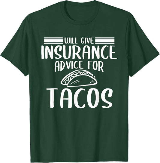 Will Give Insurance Advice For Tacos Funny Insurance Agent T-Shirt - T-Shirt | Forest