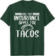 Will Give Insurance Advice For Tacos Funny Insurance Agent T-Shirt - T-Shirt | Forest