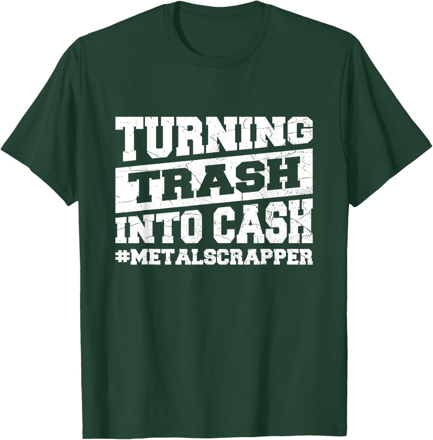 Metal Scrapping & Recycling Quote for a Metal scrapper T-Shirt - T-Shirt | Forest