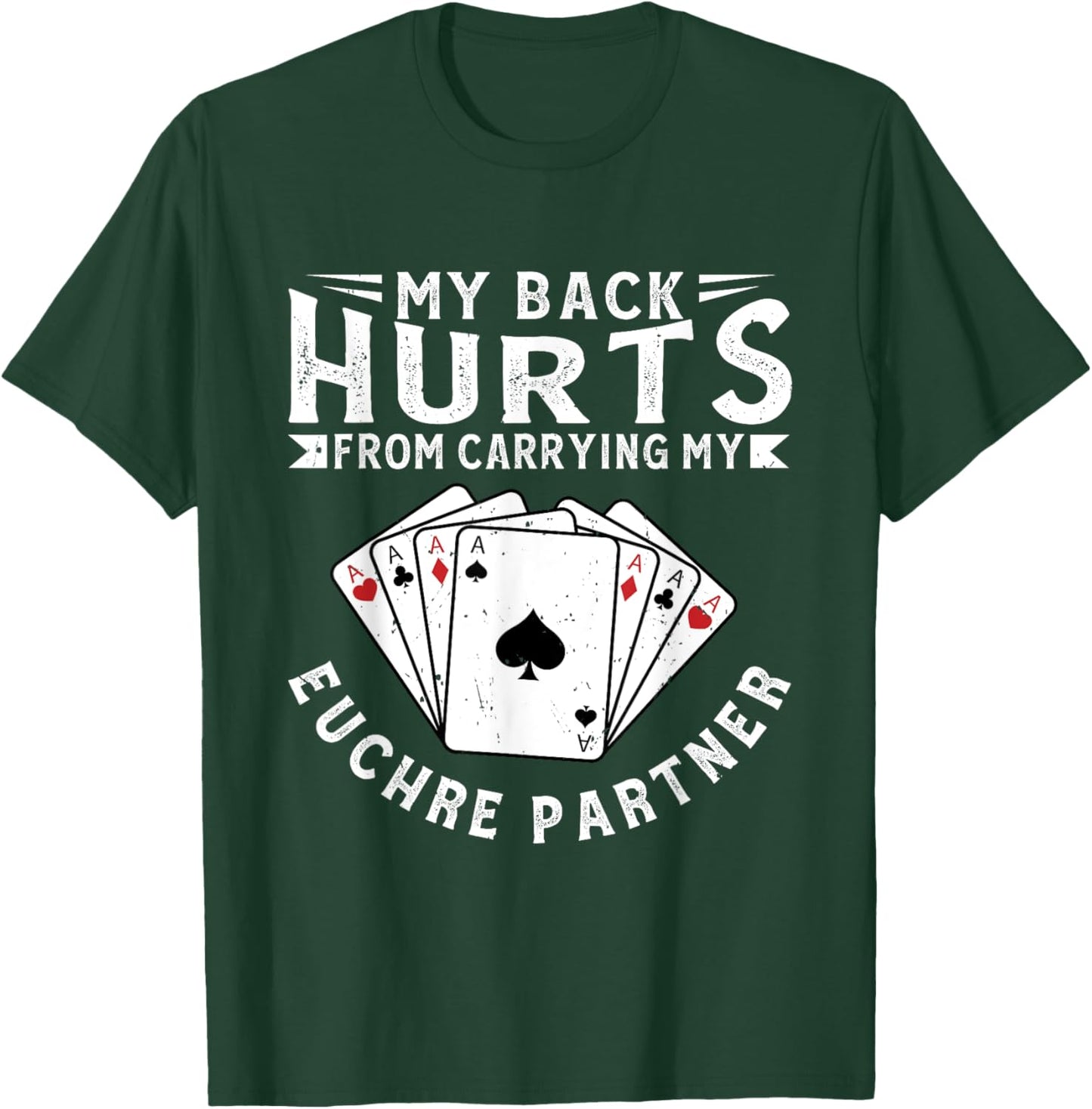 My Back Hurts From Carrying My Euchre Partner Card Game T-Shirt - T-Shirt | Forest
