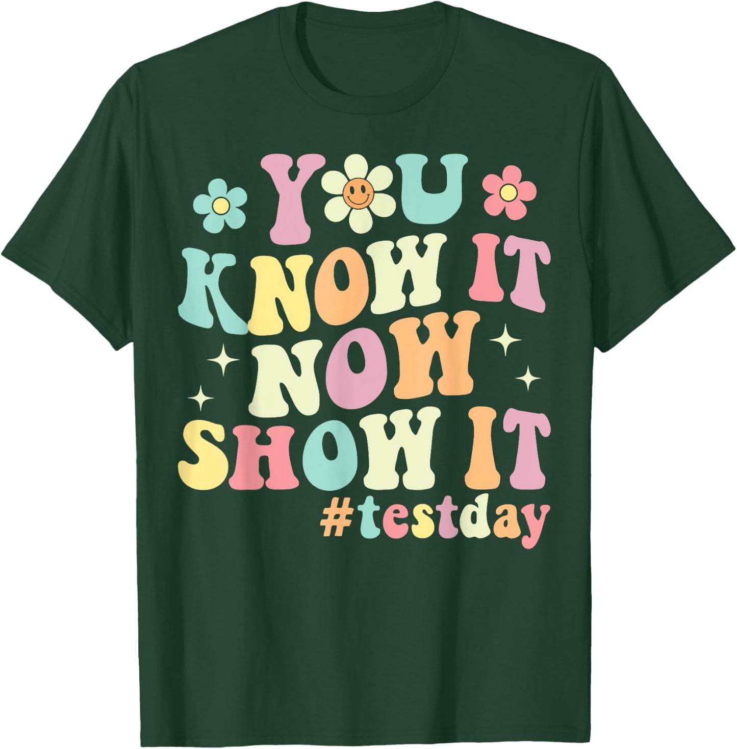 You Know It Now Show It Groovy Test Day Teacher Testing T-Shirt - T-Shirt | Forest