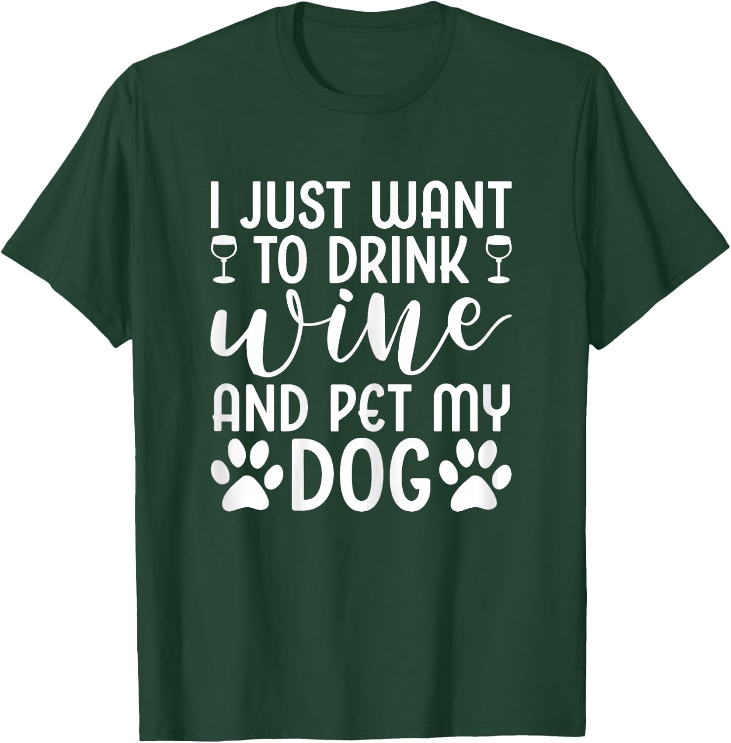 I Just Want To Drink Wine And Pet My Dog Wine Funny Dog T-Shirt - T-Shirt | Forest