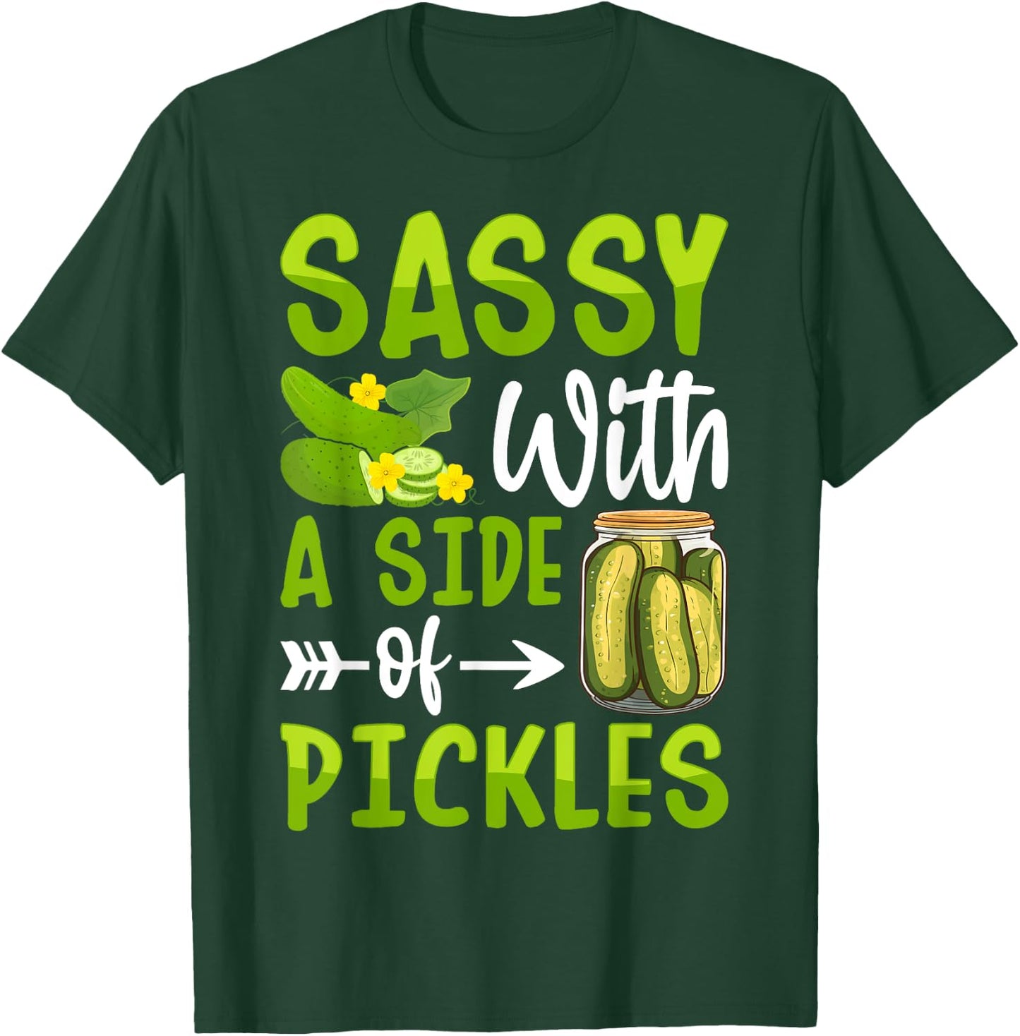 Pickle Lover Funny Sassy with a Side of Pickles T-Shirt - T-Shirt | Forest