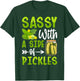 Pickle Lover Funny Sassy with a Side of Pickles T-Shirt - T-Shirt | Forest