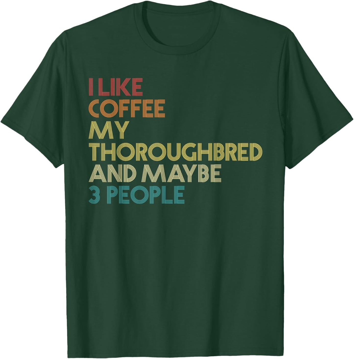 Thoroughbred Horse Owner Gift Coffee Quote Vintage Retro T-Shirt - T-Shirt | Forest