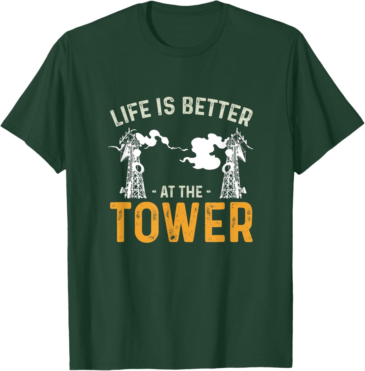 Life Is Better Funny Tower Climbing For A Cell Tower Climber T-Shirt - T-Shirt | Forest