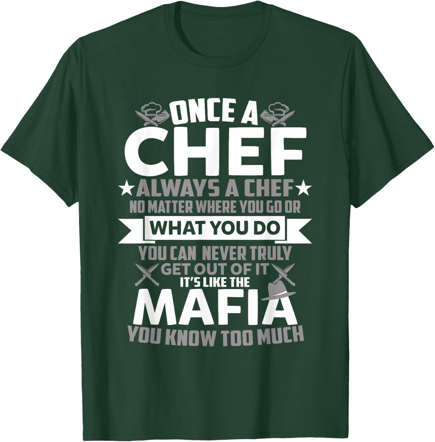 Once A Chef Always A Chef Funny Sarcastic Gift T-Shirt - T-Shirt | Forest