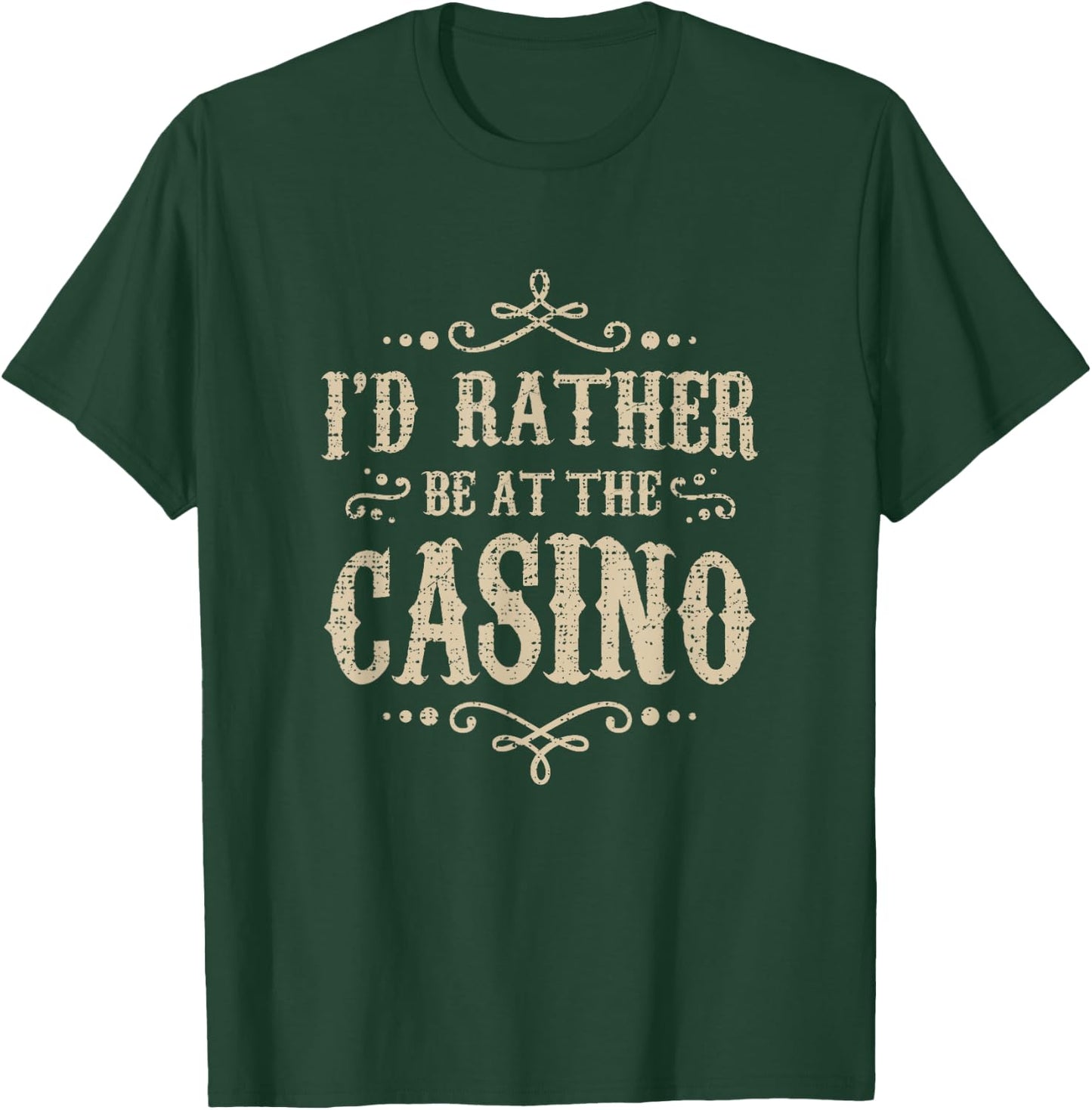 I'D RATHER BE AT THE CASINO - Funny Quote Poker Player T-Shirt - T-Shirt | Forest
