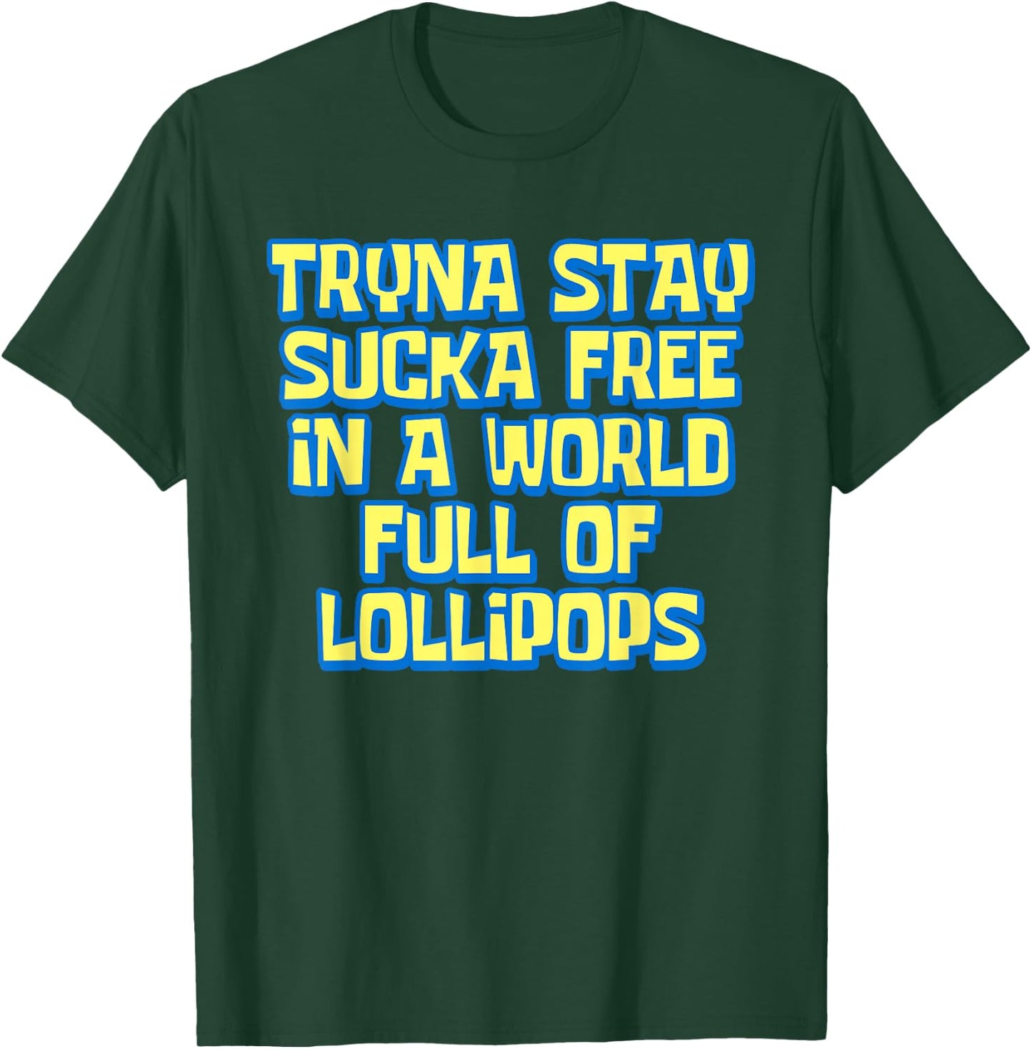 Tryna Stay Sucka Free In A World Full of Lollipops Meme T-Shirt - T-Shirt | Forest