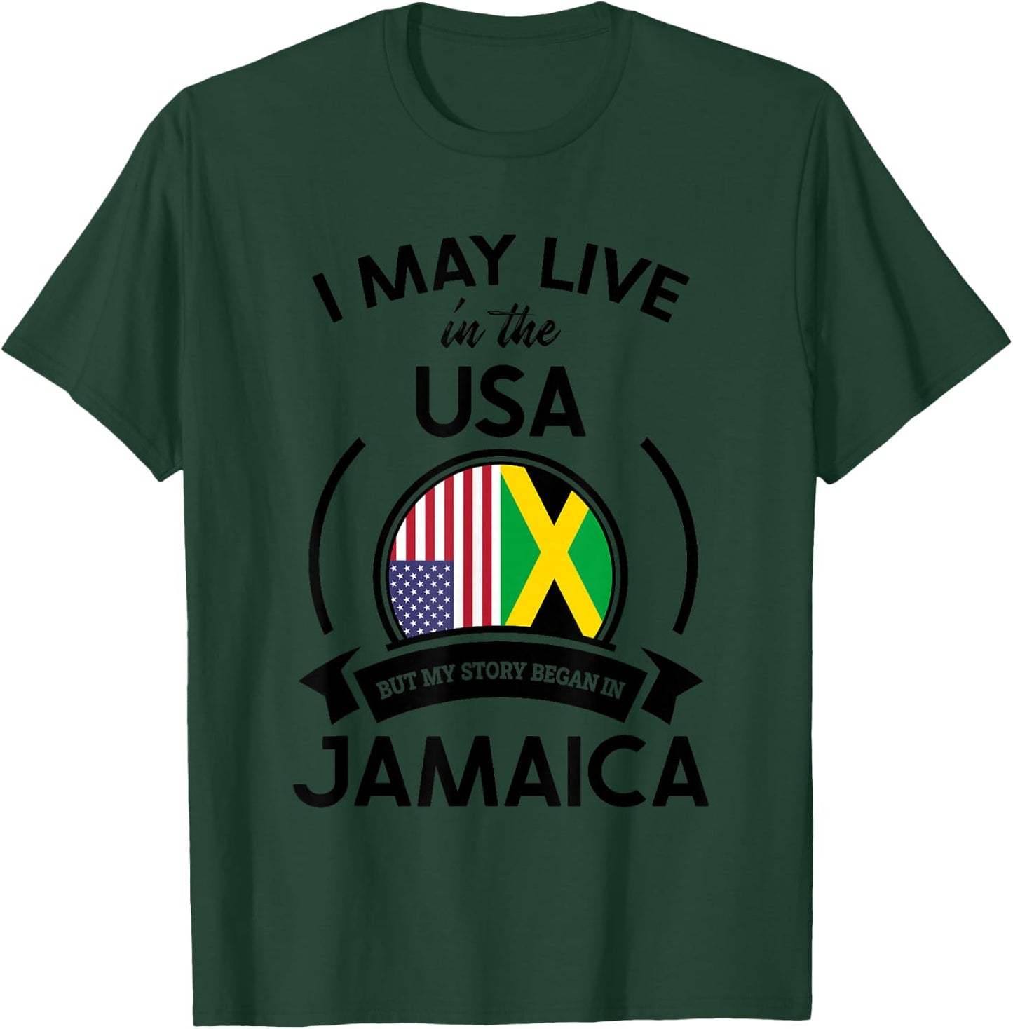 May Live In The USA But My Story Began In Jamaica Flag Gift T-Shirt - T-Shirt | Forest