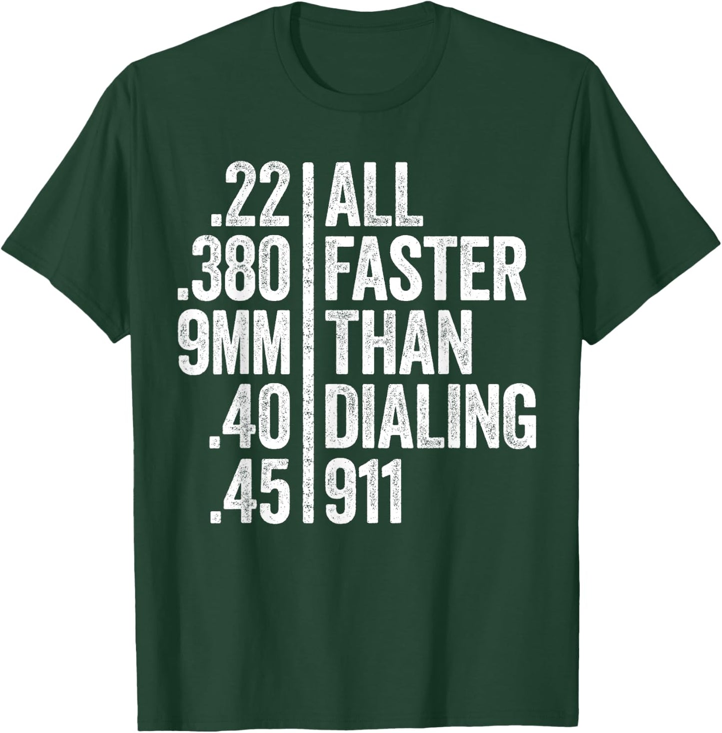 All Faster Than Dialing 911 Weapon Lover Gift T-Shirt - T-Shirt | Forest