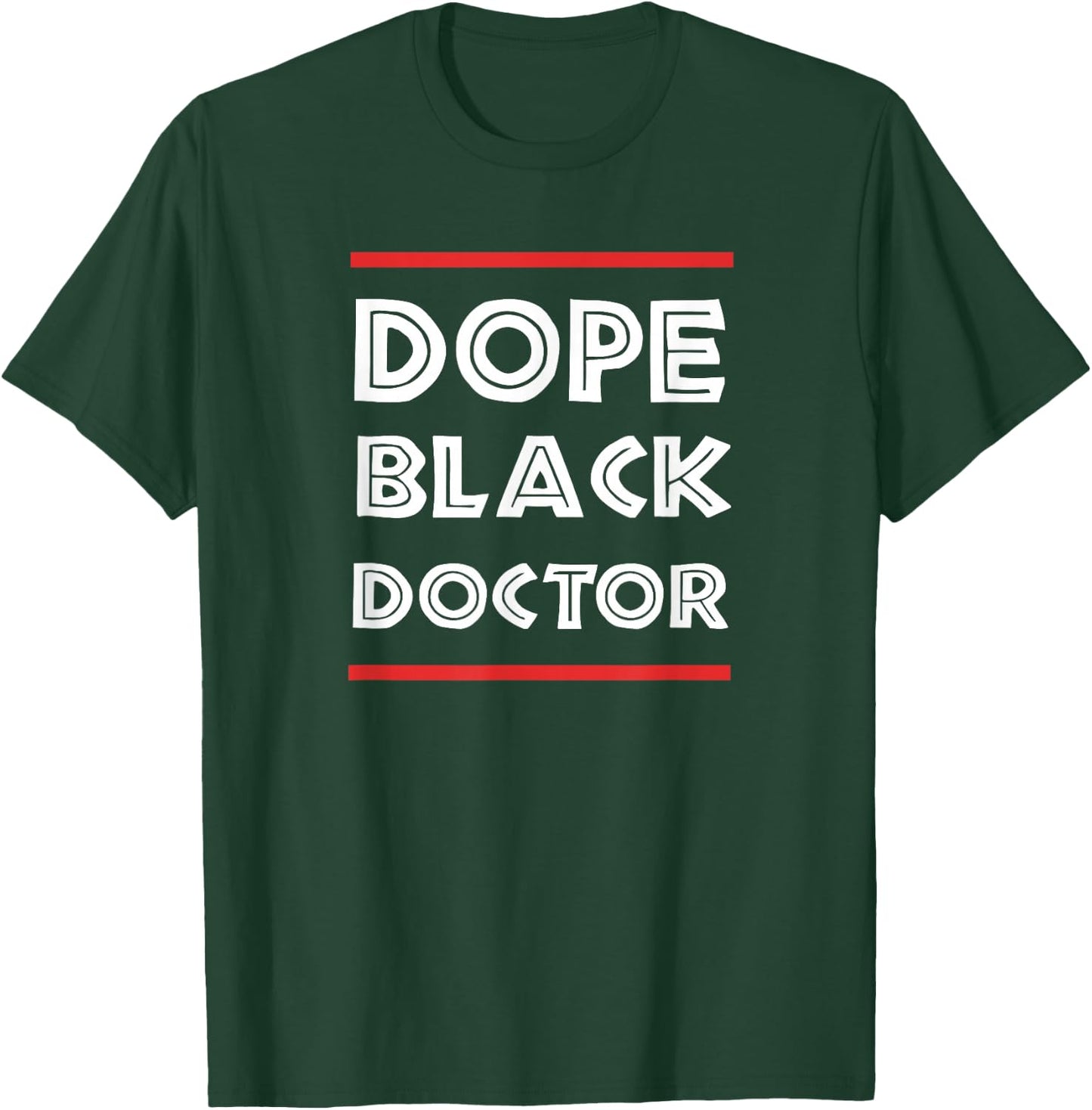Dope Black Doctor Physician PhD Gift T-Shirt - T-Shirt | Forest