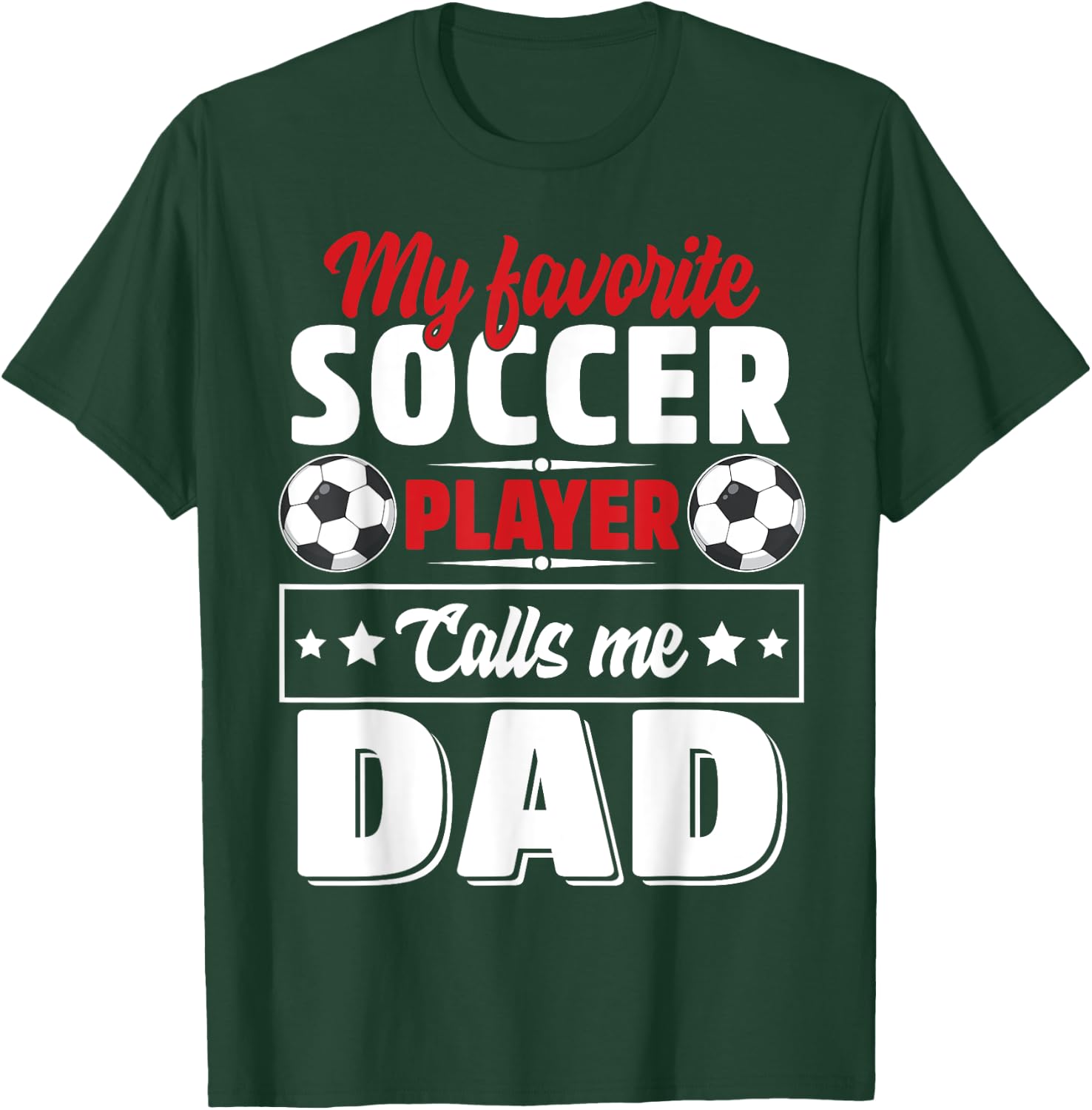 My Favorite Soccer Player Calls Me Dad Father's Day Cute T-Shirt - T-Shirt | Forest