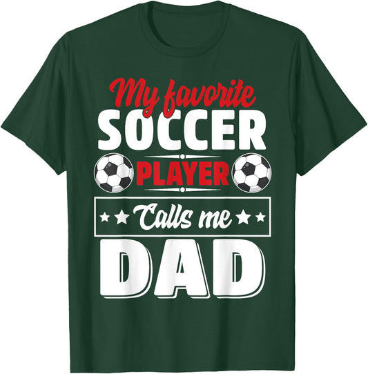 My Favorite Soccer Player Calls Me Dad Father's Day Cute T-Shirt - T-Shirt | Forest