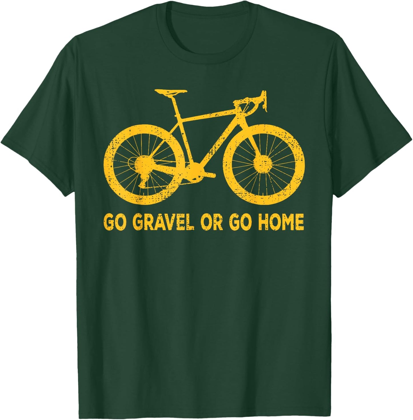 Go Gravel Or Go Home Funny Bicycle Saying Gravel Bike Humour T-Shirt - T-Shirt | Forest