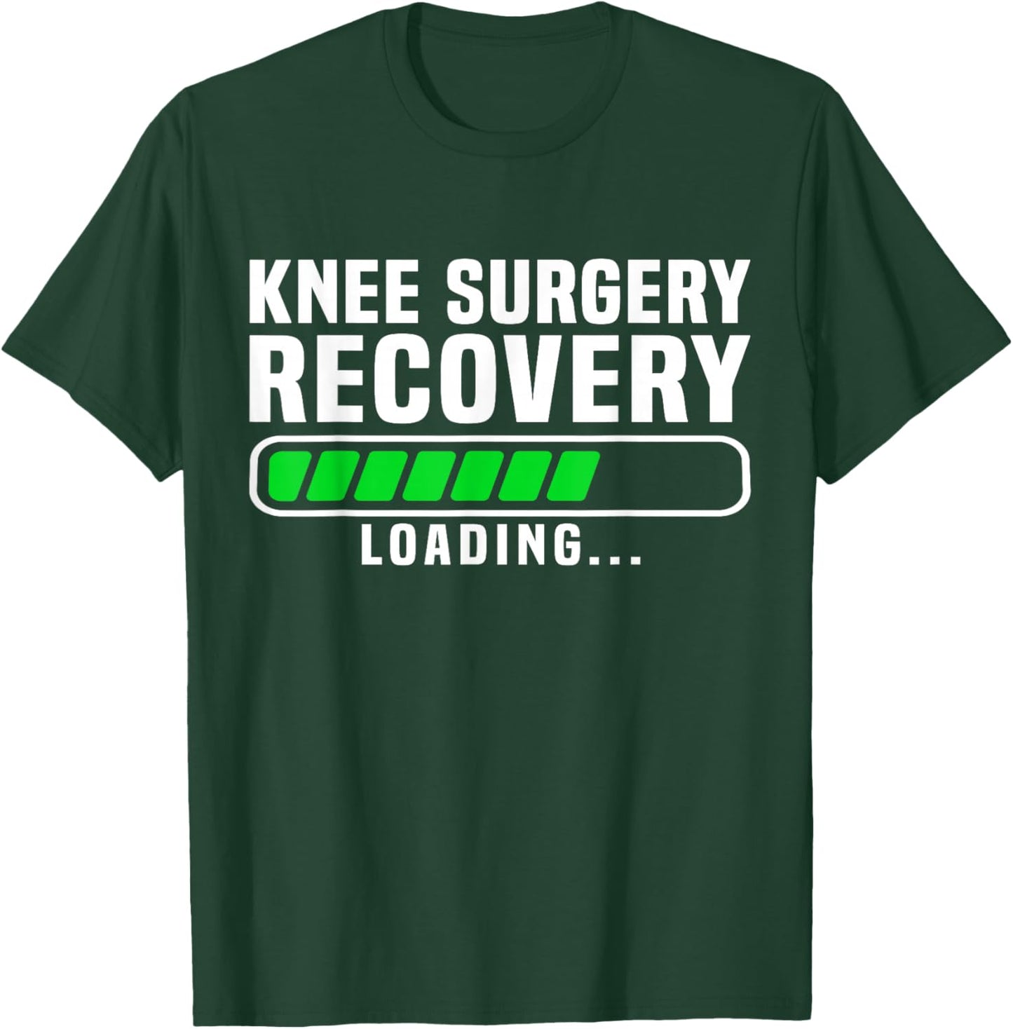 Knee Surgery Recovery Loading Replacement Survivor Knees T-Shirt - T-Shirt | Forest