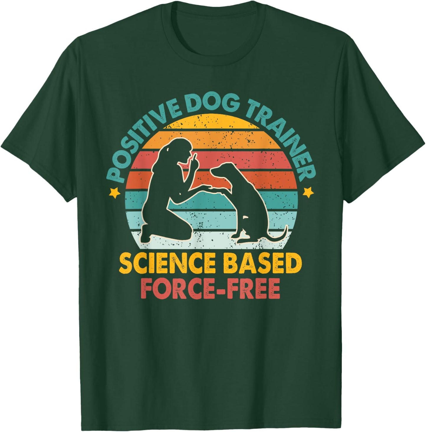 Dog Training Positive Dog Trainer Science Based Force-free T-Shirt - T-Shirt | Forest