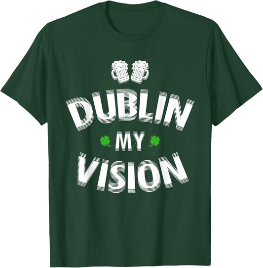 St Patrick's Day Gift Fuzzy Dublin My Vision Funny Lucky T-Shirt - T-Shirt | Forest