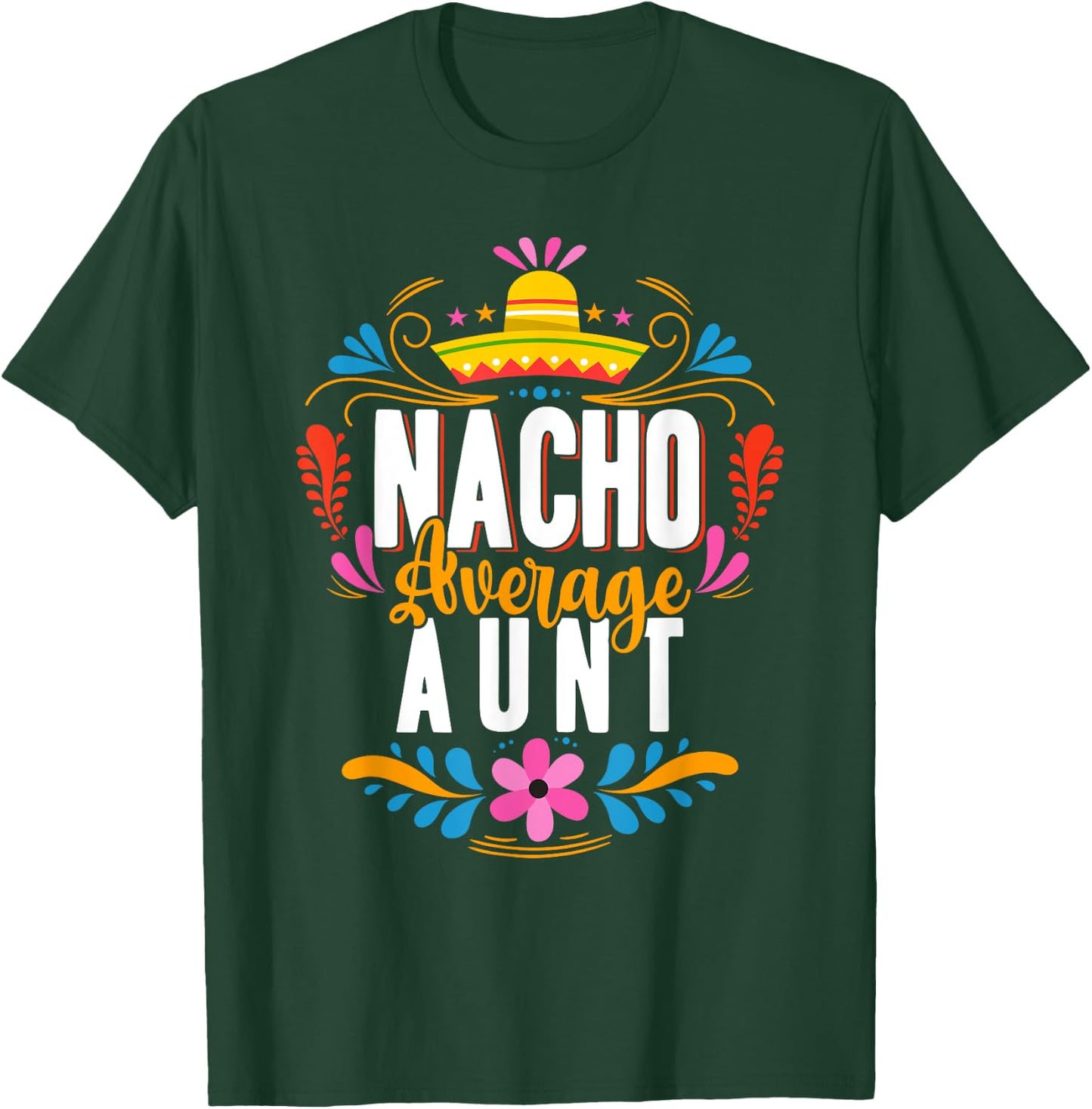 Nacho Average Aunt Cinco De Mayo Mexican Matching Family T-Shirt - T-Shirt | Forest