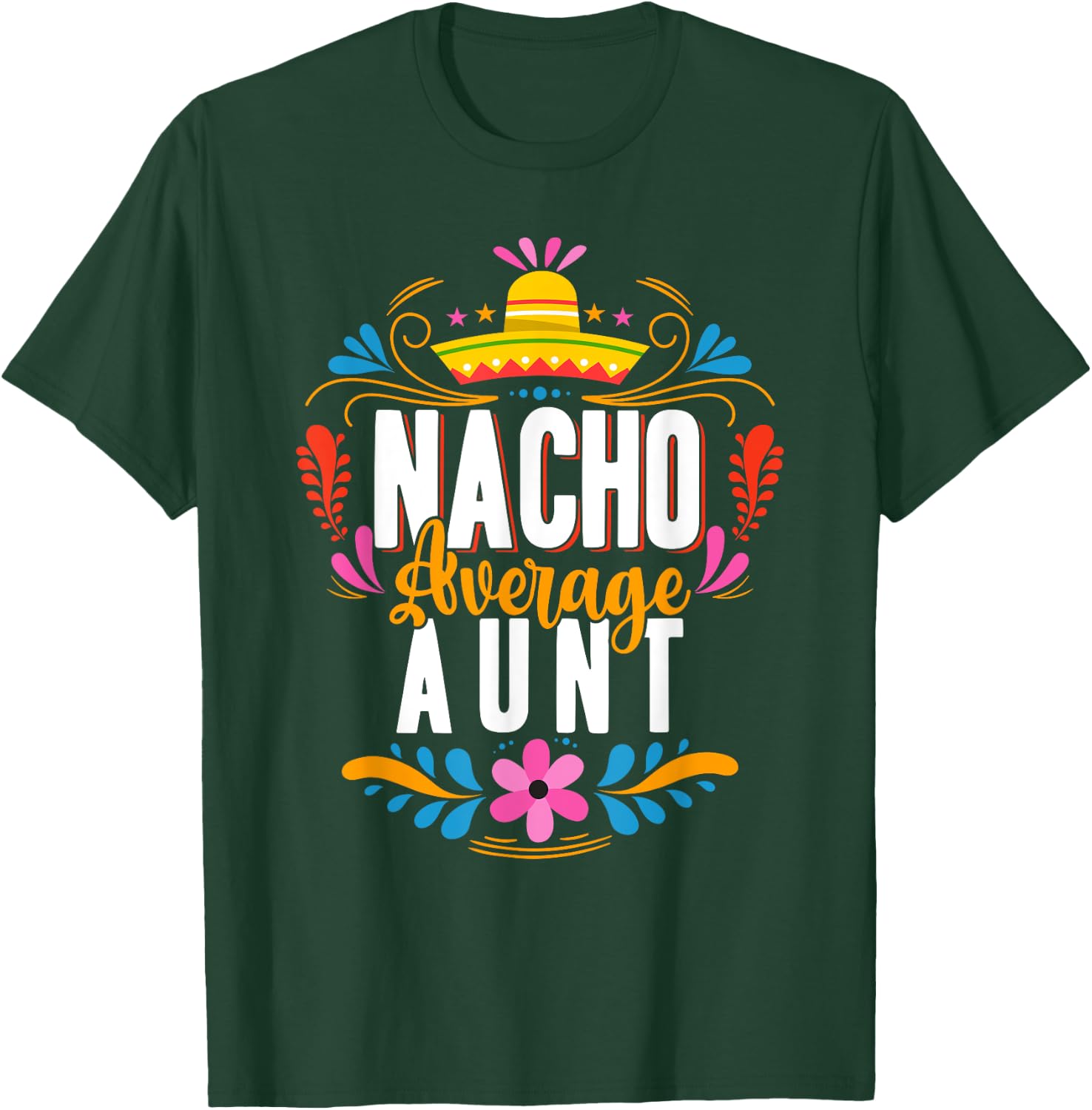 Nacho Average Aunt Cinco De Mayo Mexican Matching Family T-Shirt - T-Shirt | Forest