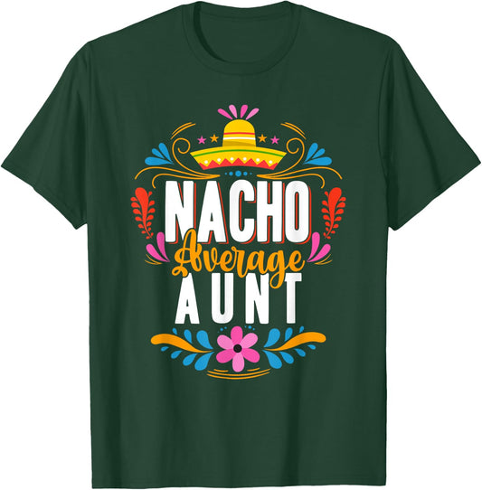 Nacho Average Aunt Cinco De Mayo Mexican Matching Family T-Shirt - T-Shirt | Forest