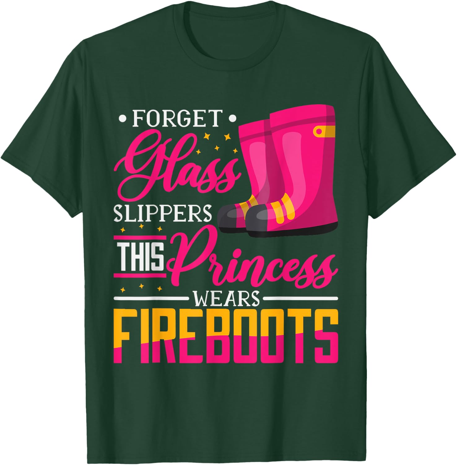Forget Glass Slippers This Princess Wears Fire Boots T-Shirt - T-Shirt | Forest