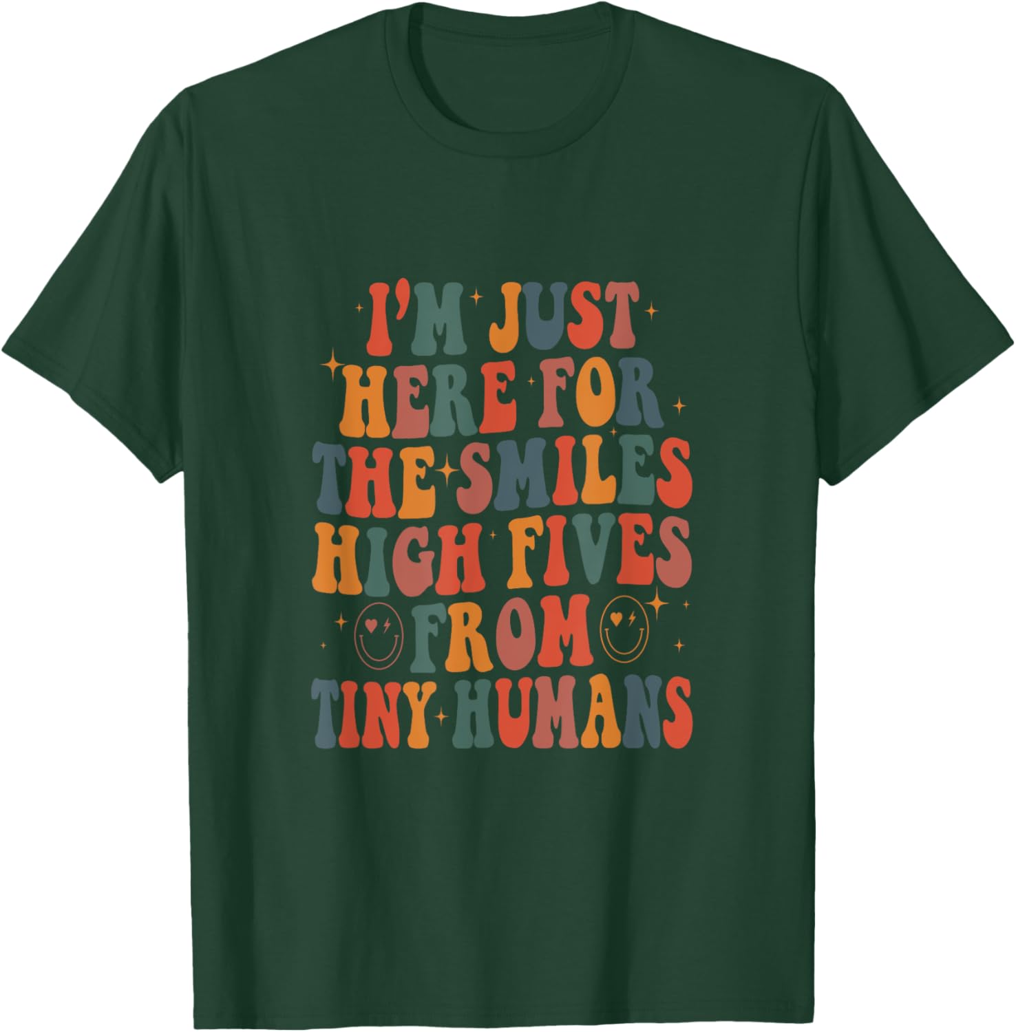 I'm Just Here For The Smiles High Fives From Tiny Humans T-Shirt - T-Shirt | Forest