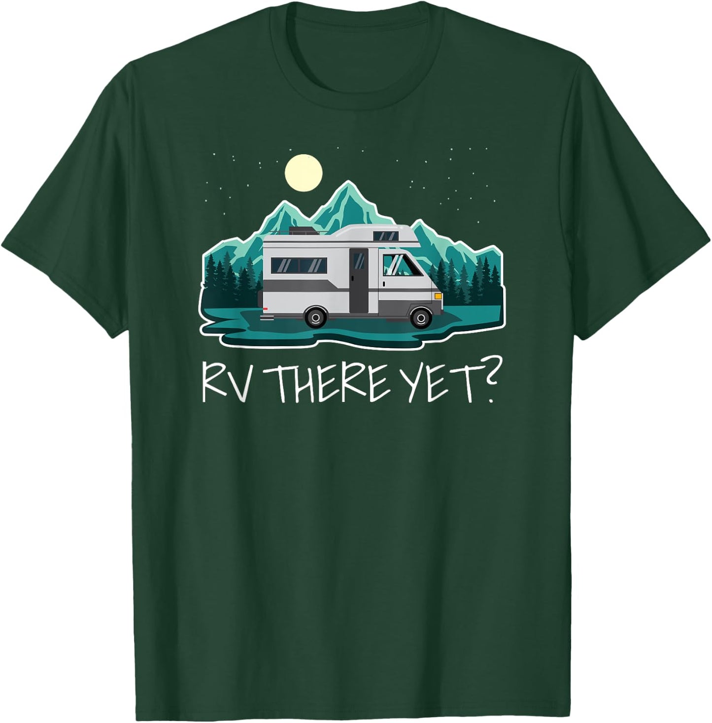 Camper Motorhome RV There Yet? Funny T-Shirt - T-Shirt | Forest
