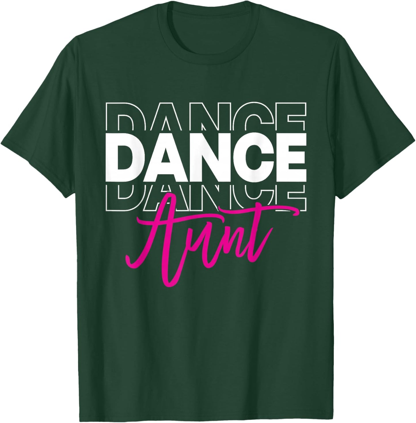 Dance Aunt Dancing Auntie Life Girls Women Dancer Cute T-Shirt - T-Shirt | Forest