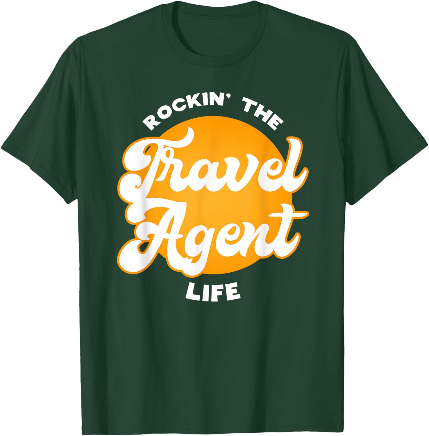 Rockin the Travel Agent Life Gift T-Shirt - T-Shirt | Forest