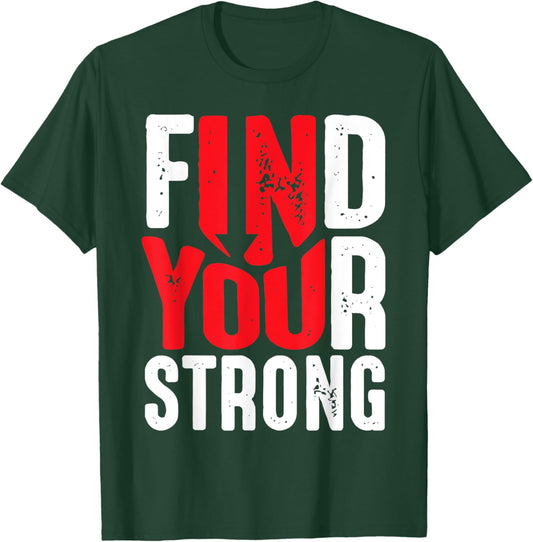 Find Your Strong Motivational Quotes T-Shirt - T-Shirt | Forest