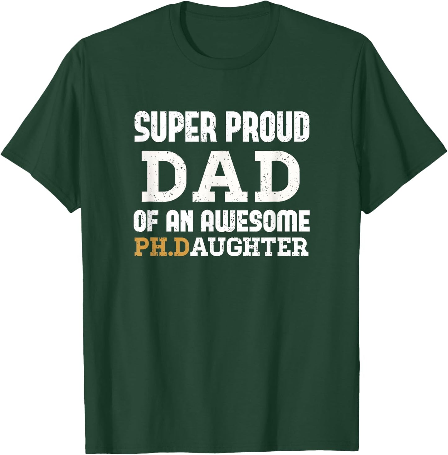 PhD Dad - Doctoral Dad Outfit Doctorate Graduate Dad Gift T-Shirt - T-Shirt | Forest